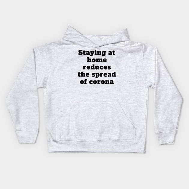 Staying at home reduces the spread of corona Kids Hoodie by busines_night